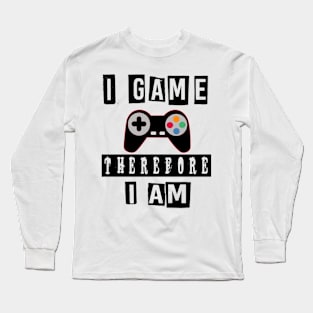 i game therefore i am Long Sleeve T-Shirt